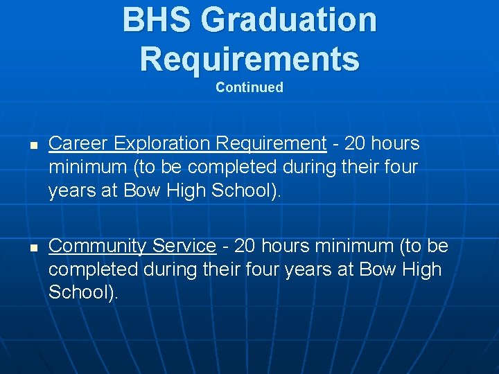 BHS Graduation Requirements Continued n n Career Exploration Requirement - 20 hours minimum (to