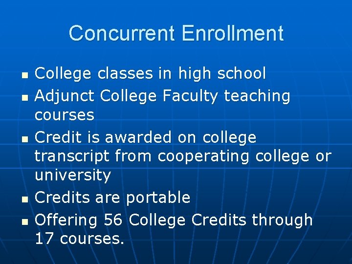 Concurrent Enrollment n n n College classes in high school Adjunct College Faculty teaching
