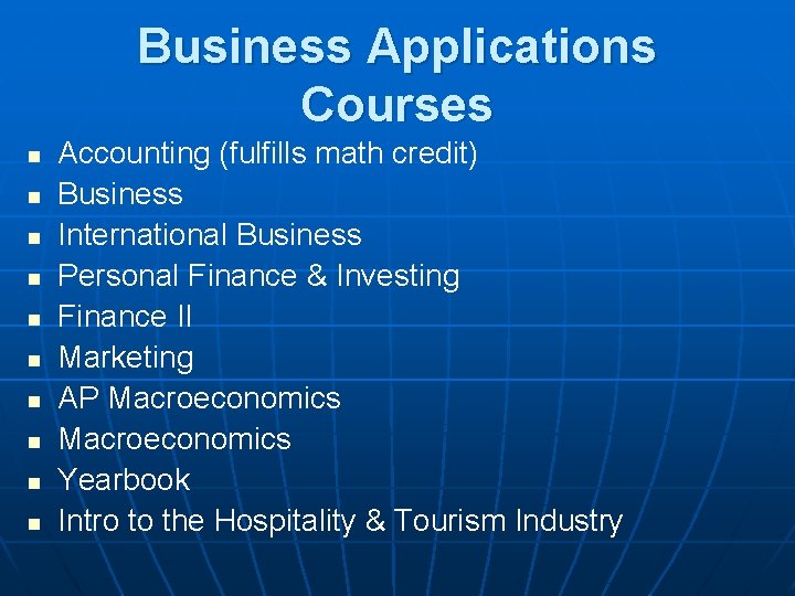 Business Applications Courses n n n n n Accounting (fulfills math credit) Business International