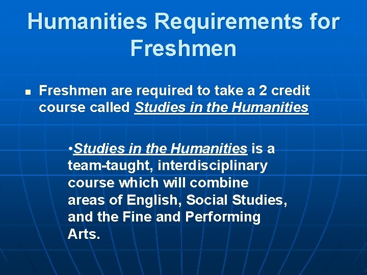 Humanities Requirements for Freshmen n Freshmen are required to take a 2 credit course