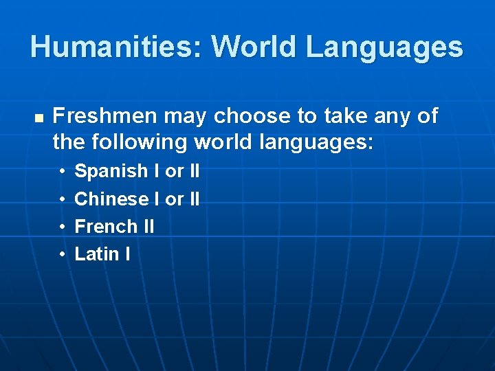 Humanities: World Languages n Freshmen may choose to take any of the following world