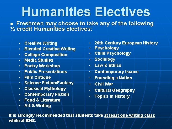 Humanities Electives Freshmen may choose to take any of the following ½ credit Humanities