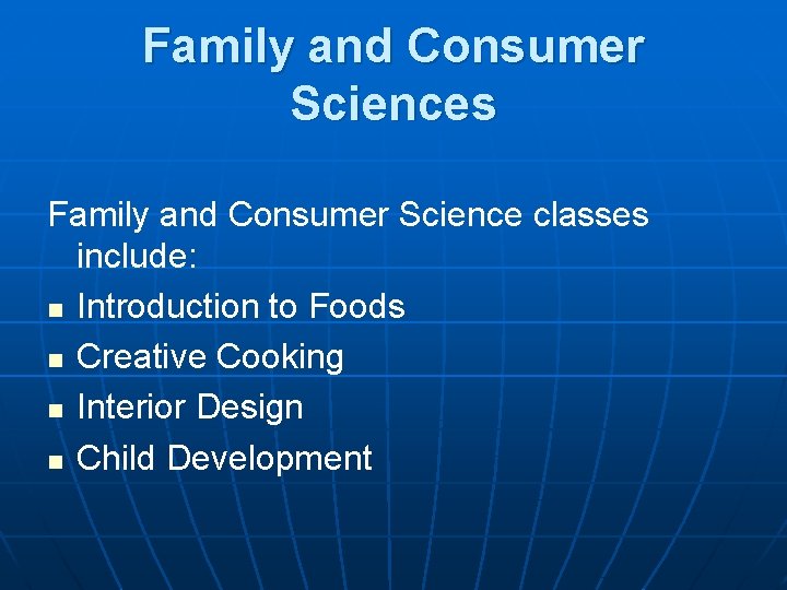 Family and Consumer Sciences Family and Consumer Science classes include: n Introduction to Foods