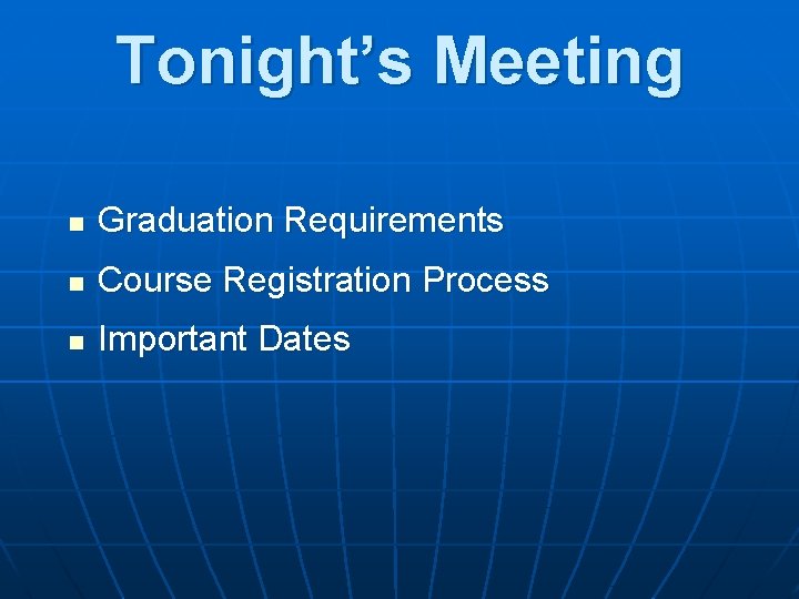 Tonight’s Meeting n Graduation Requirements n Course Registration Process n Important Dates 