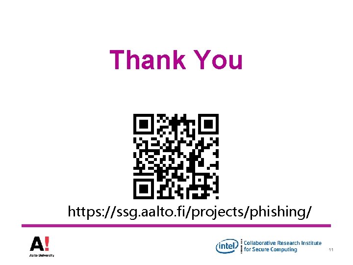 Thank You https: //ssg. aalto. fi/projects/phishing/ 11 