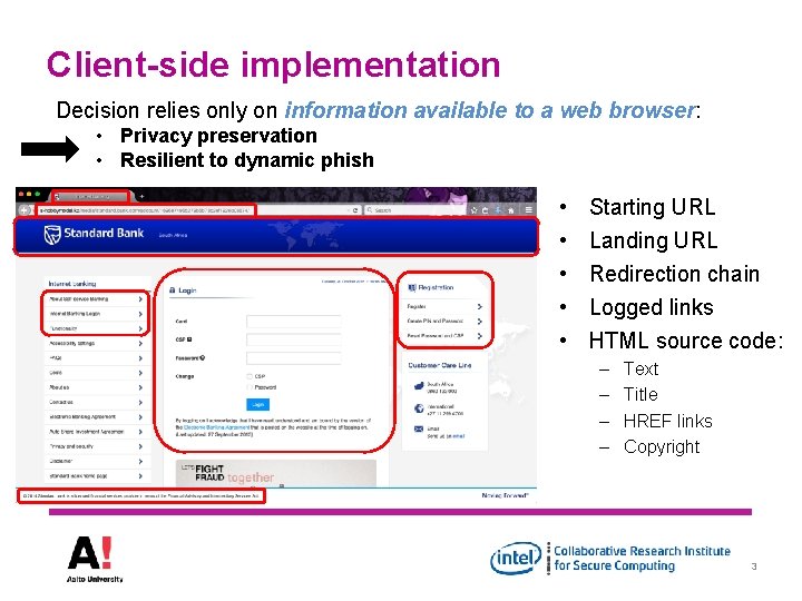 Client-side implementation Decision relies only on information available to a web browser: • Privacy