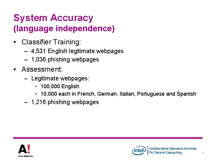 System Accuracy (language independence) • Classifier Training: – 4, 531 English legitimate webpages –