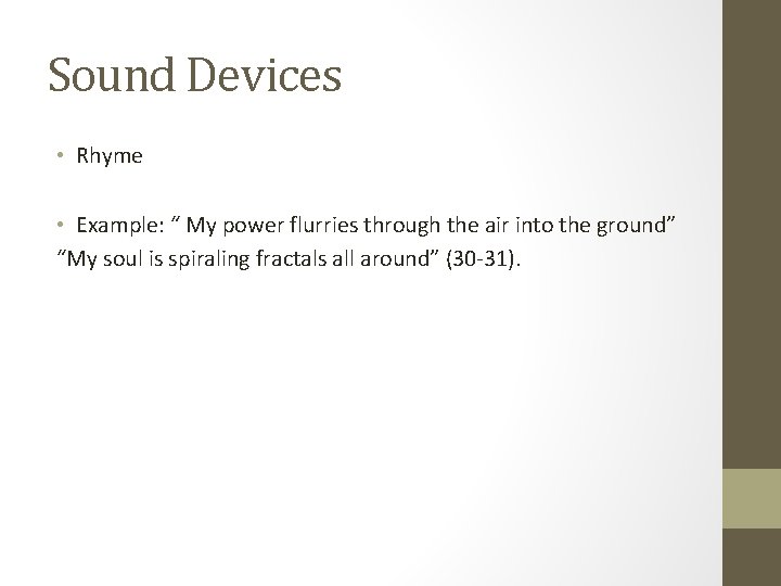 Sound Devices • Rhyme • Example: “ My power flurries through the air into