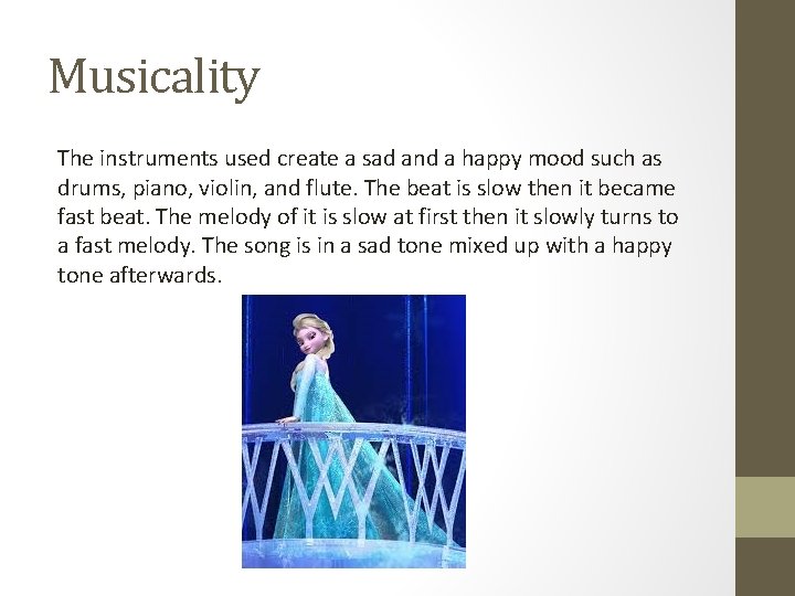 Musicality The instruments used create a sad and a happy mood such as drums,