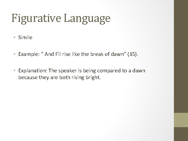 Figurative Language • Simile • Example: “ And I’ll rise like the break of