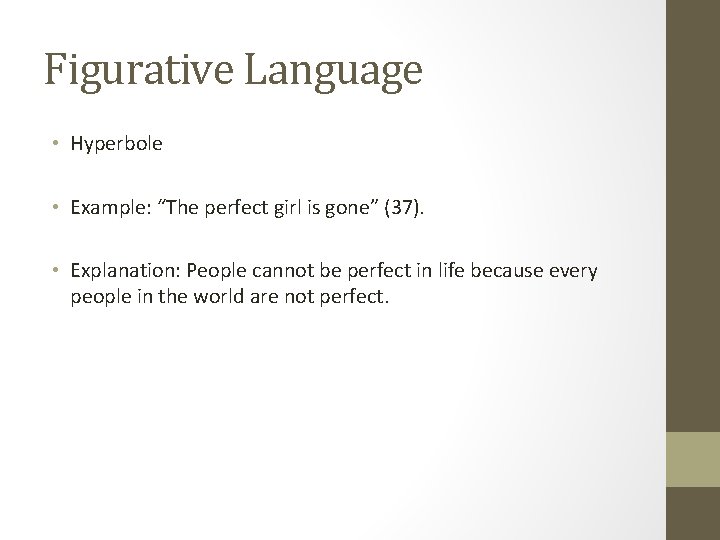 Figurative Language • Hyperbole • Example: “The perfect girl is gone” (37). • Explanation: