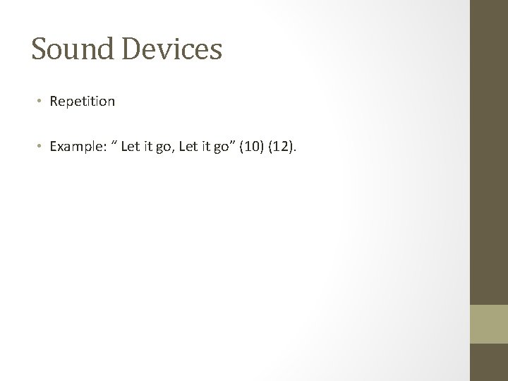 Sound Devices • Repetition • Example: “ Let it go, Let it go” (10)