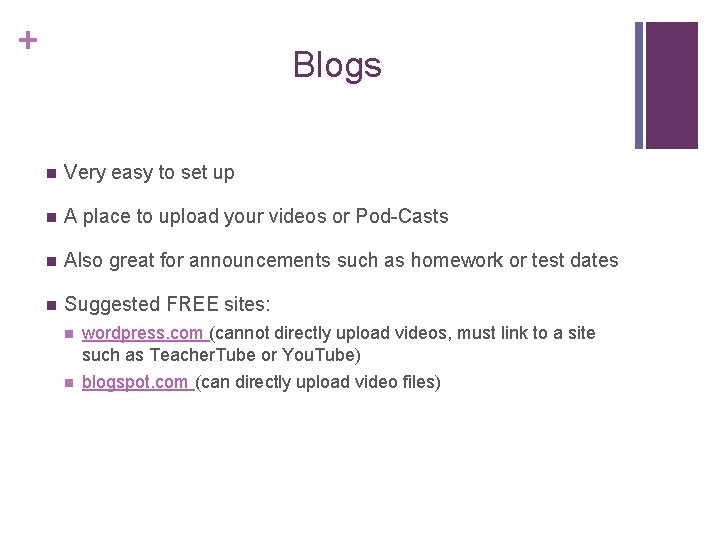 + Blogs n Very easy to set up n A place to upload your