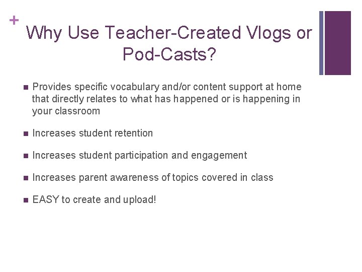 + Why Use Teacher-Created Vlogs or Pod-Casts? n Provides specific vocabulary and/or content support