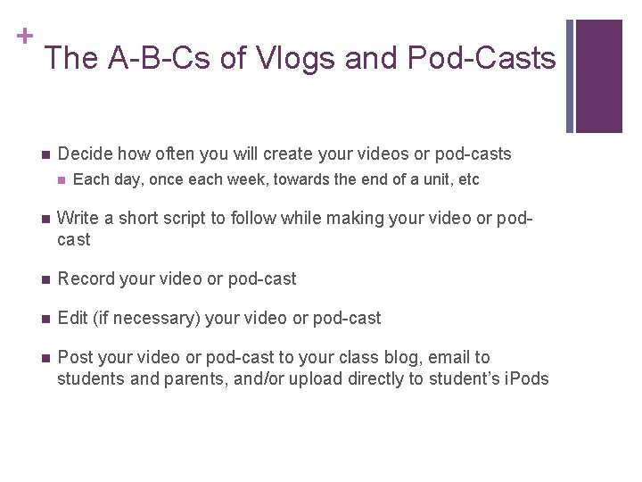 + The A-B-Cs of Vlogs and Pod-Casts n Decide how often you will create