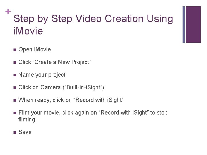 + Step by Step Video Creation Using i. Movie n Open i. Movie n