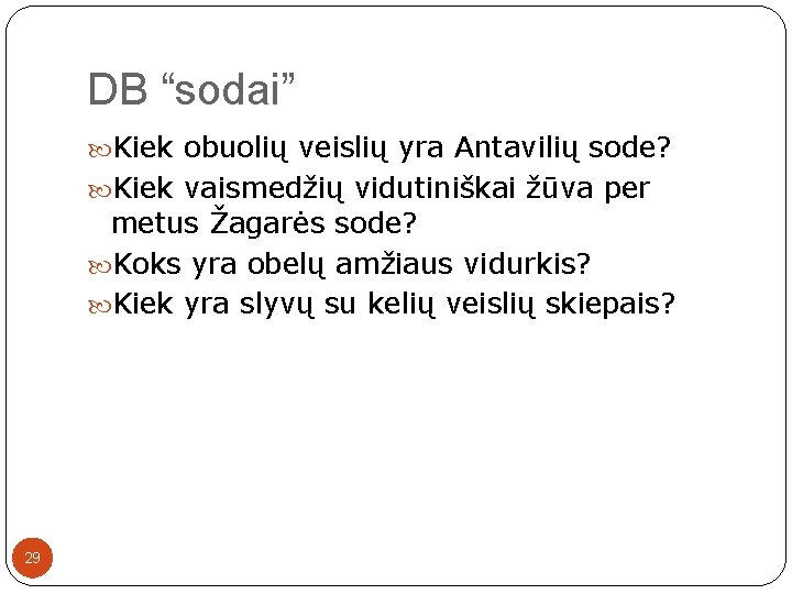 DB “sodai” Kiek obuolių veislių yra Antavilių sode? Kiek vaismedžių vidutiniškai žūva per metus