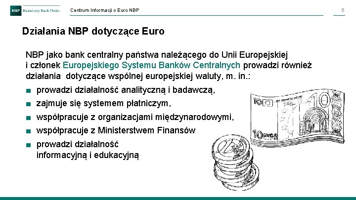 Centrum Informacji o Euro NBP Działania NBP dotyczące Euro NBP jako bank centralny państwa