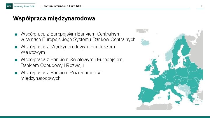 Centrum Informacji o Euro NBP Współpraca międzynarodowa ■ Współpraca z Europejskim Bankiem Centralnym w