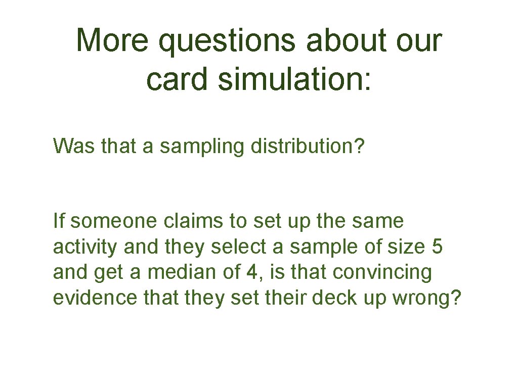 More questions about our card simulation: Was that a sampling distribution? If someone claims