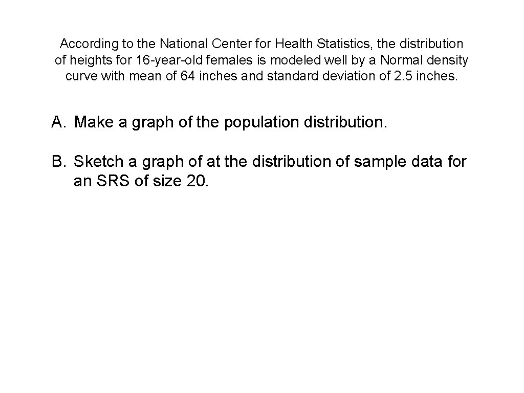 According to the National Center for Health Statistics, the distribution of heights for 16