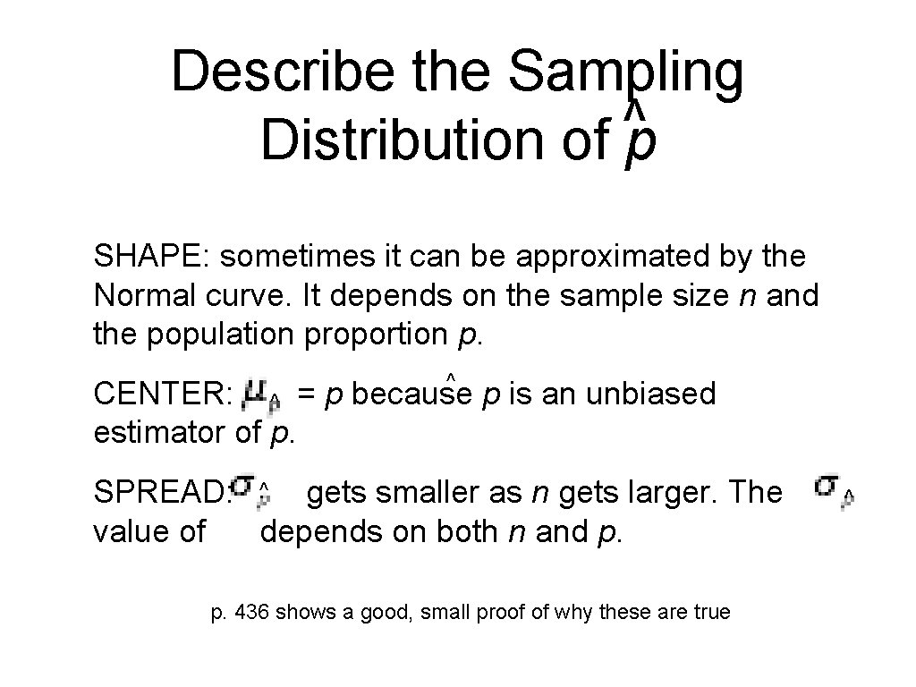 Describe the Sampling ^ Distribution of p SHAPE: sometimes it can be approximated by