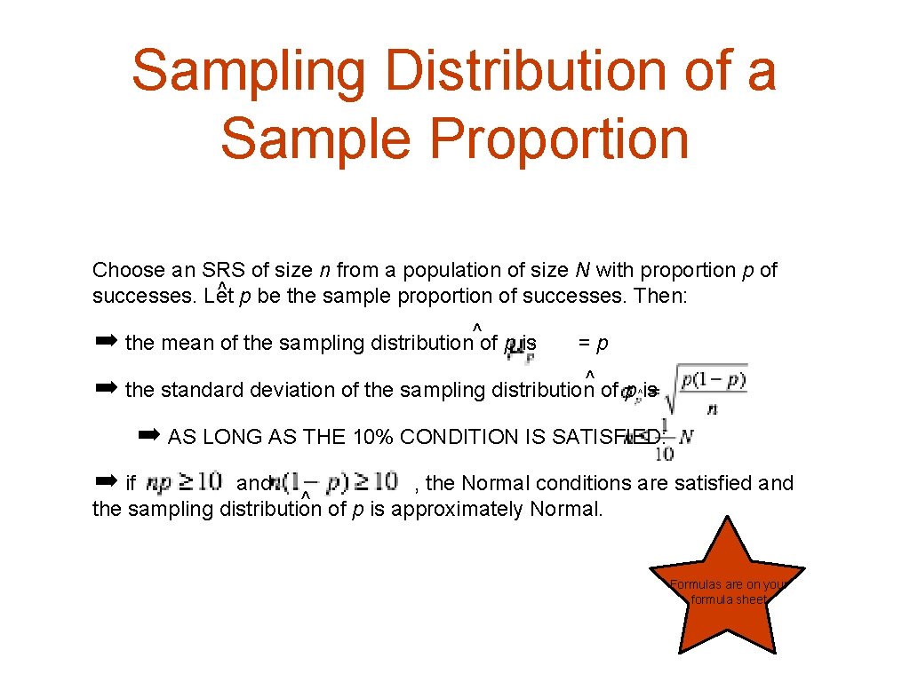 Sampling Distribution of a Sample Proportion Choose an SRS of size n from a