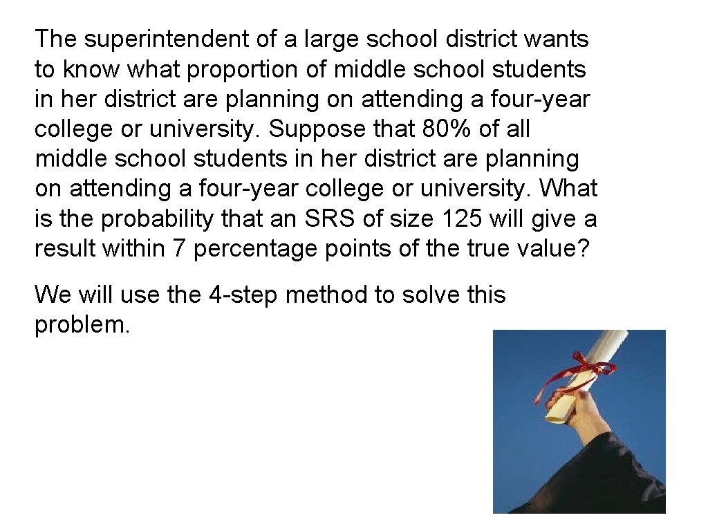 The superintendent of a large school district wants to know what proportion of middle