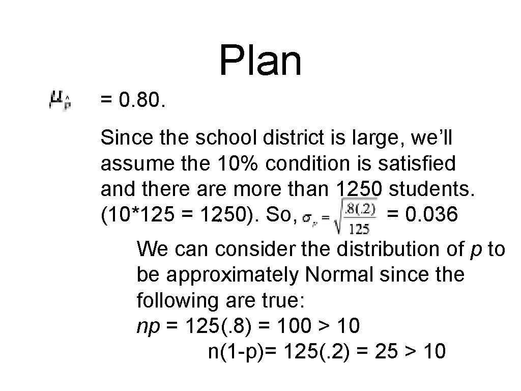 Plan ^ = 0. 80. Since the school district is large, we’ll assume the