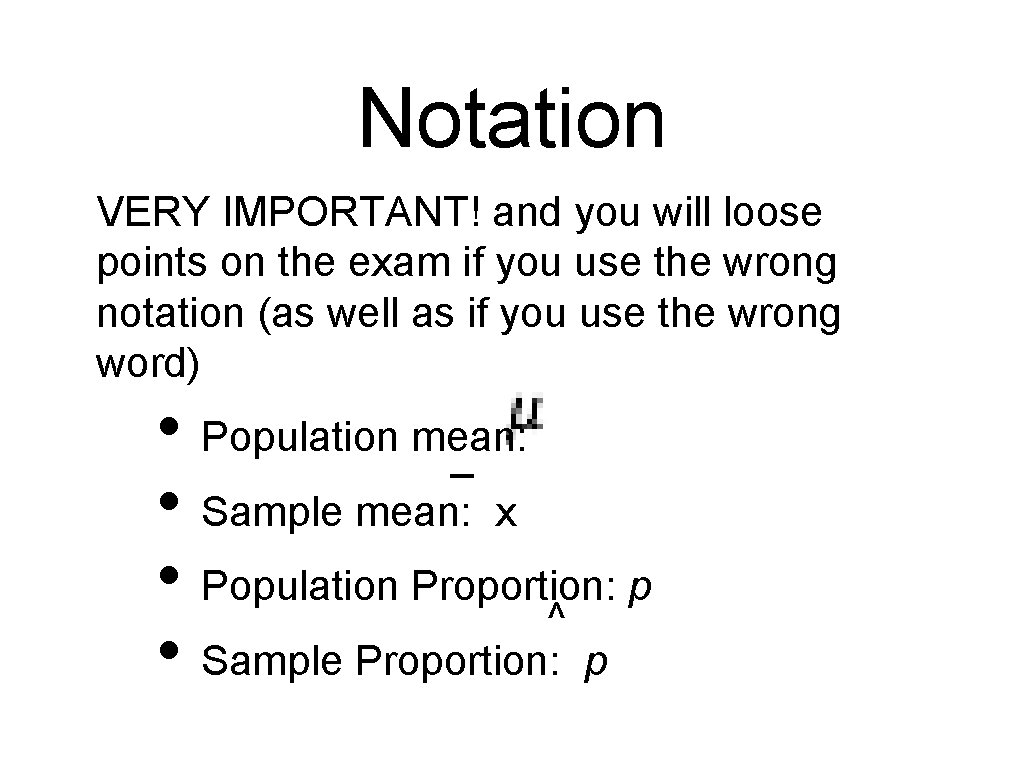 Notation VERY IMPORTANT! and you will loose points on the exam if you use