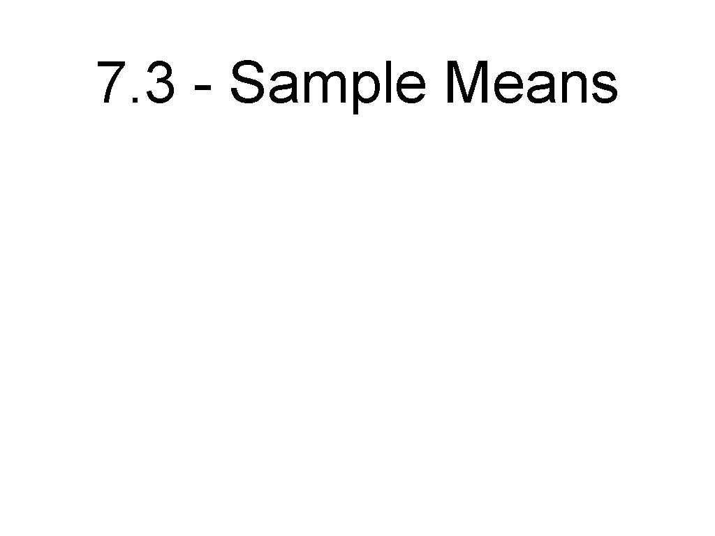 7. 3 - Sample Means 