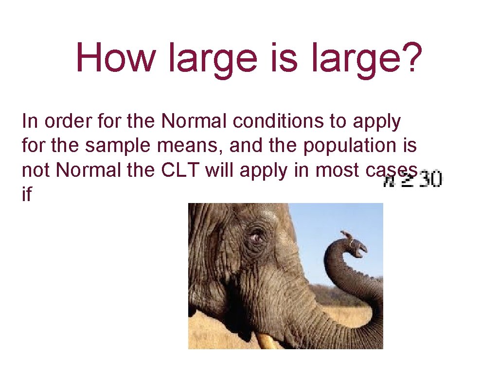 How large is large? In order for the Normal conditions to apply for the