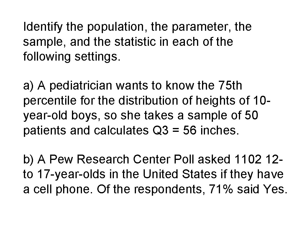 Identify the population, the parameter, the sample, and the statistic in each of the