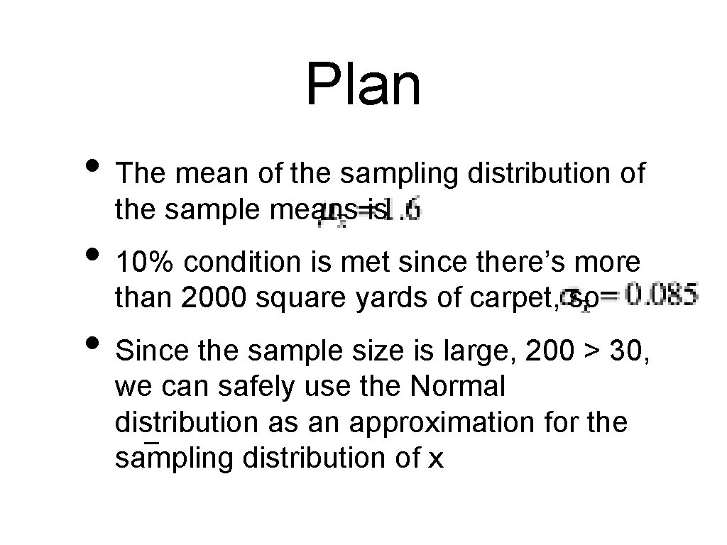 Plan • The mean of the sampling distribution of _ the sample means is