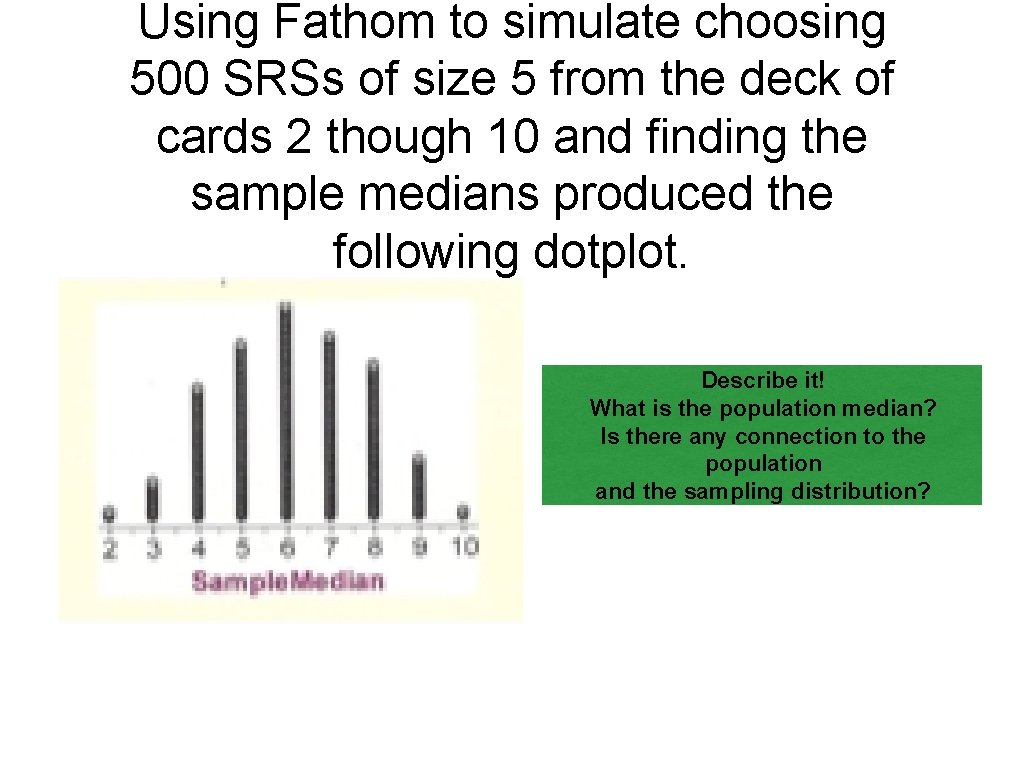 Using Fathom to simulate choosing 500 SRSs of size 5 from the deck of