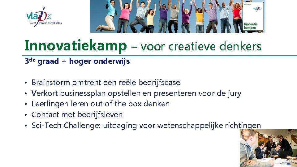 Innovatiekamp – voor creatieve denkers 3 de graad + hoger onderwijs • • •