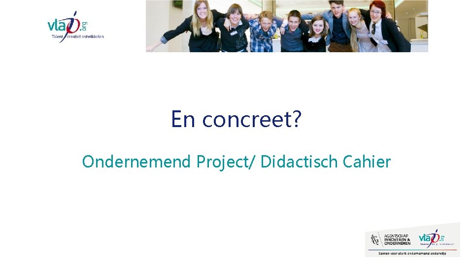 En concreet? Ondernemend Project/ Didactisch Cahier 