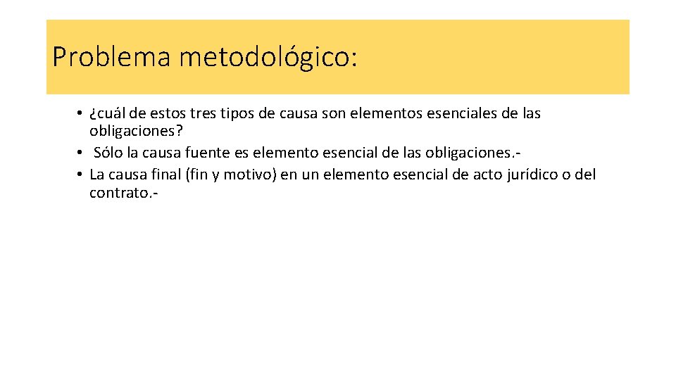 Problema metodológico: • ¿cuál de estos tres tipos de causa son elementos esenciales de