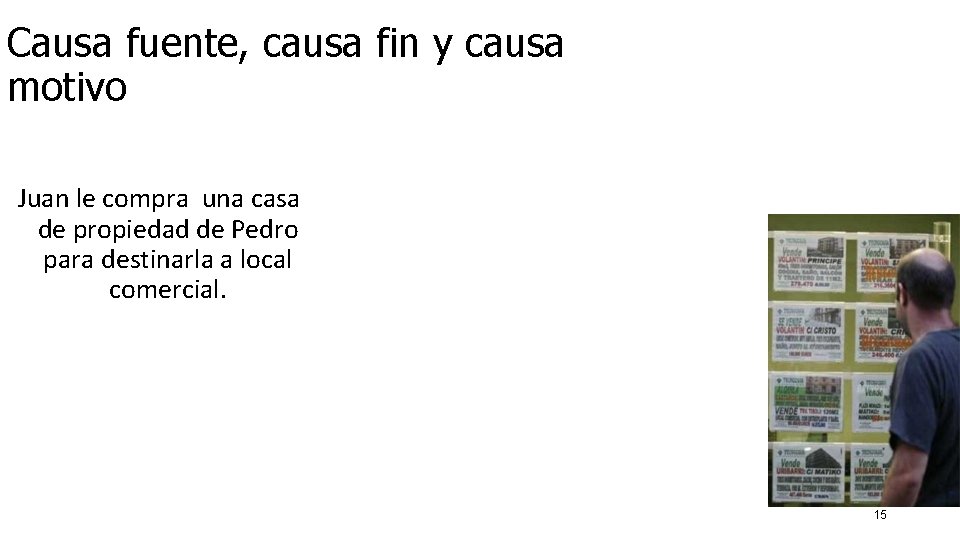 Causa fuente, causa fin y causa motivo Juan le compra una casa de propiedad