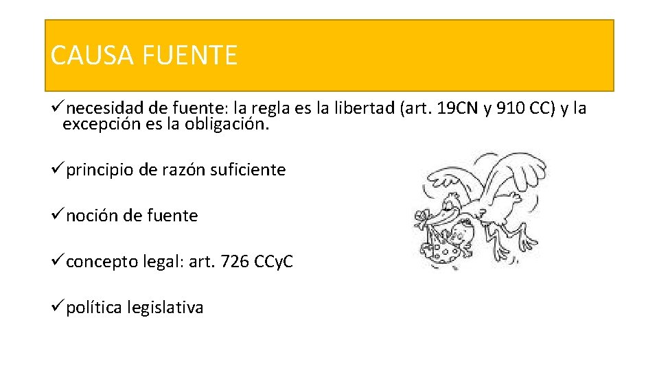 CAUSA FUENTE ünecesidad de fuente: la regla es la libertad (art. 19 CN y