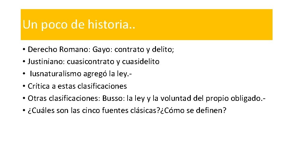 Un poco de historia. . • Derecho Romano: Gayo: contrato y delito; • Justiniano: