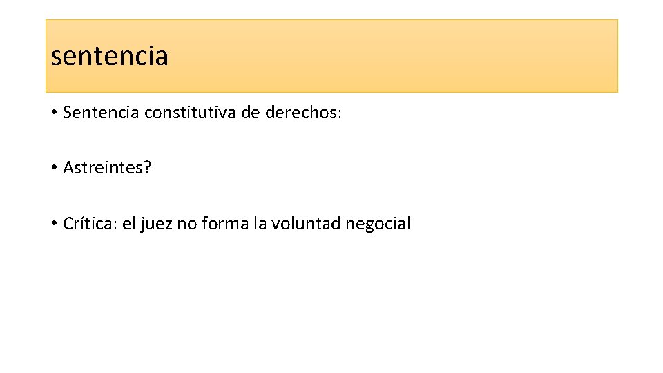 sentencia • Sentencia constitutiva de derechos: • Astreintes? • Crítica: el juez no forma