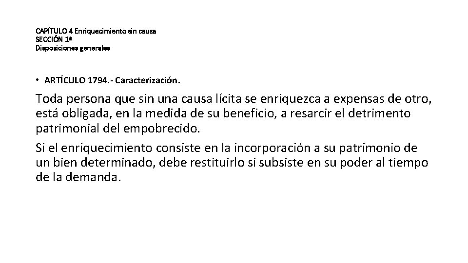 CAPÍTULO 4 Enriquecimiento sin causa SECCIÓN 1ª Disposiciones generales • ARTÍCULO 1794. - Caracterización.