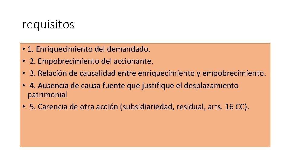 requisitos • 1. Enriquecimiento del demandado. • 2. Empobrecimiento del accionante. • 3. Relación