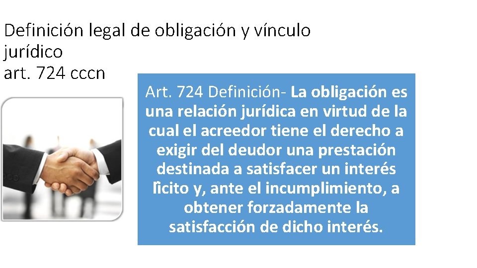 Definición legal de obligación y vínculo jurídico art. 724 cccn Art. 724 Definición- La
