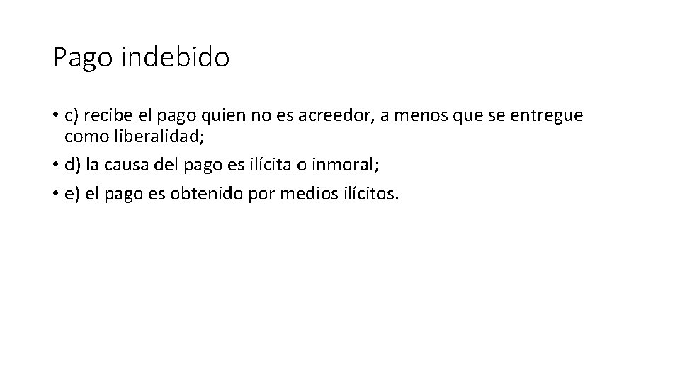 Pago indebido • c) recibe el pago quien no es acreedor, a menos que