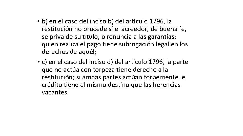 • b) en el caso del inciso b) del artículo 1796, la restitución