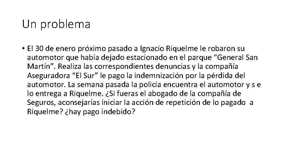 Un problema • El 30 de enero próximo pasado a Ignacio Riquelme le robaron