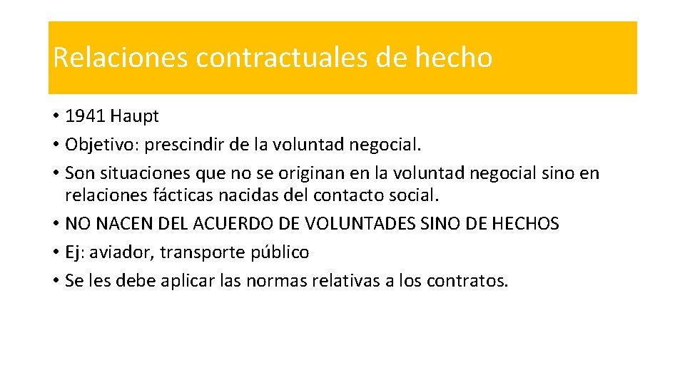 Relaciones contractuales de hecho • 1941 Haupt • Objetivo: prescindir de la voluntad negocial.