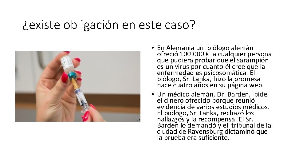 ¿existe obligación en este caso? • En Alemania un biólogo alemán ofreció 100. 000